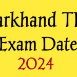 Jharkhand TET Exam Date 2024